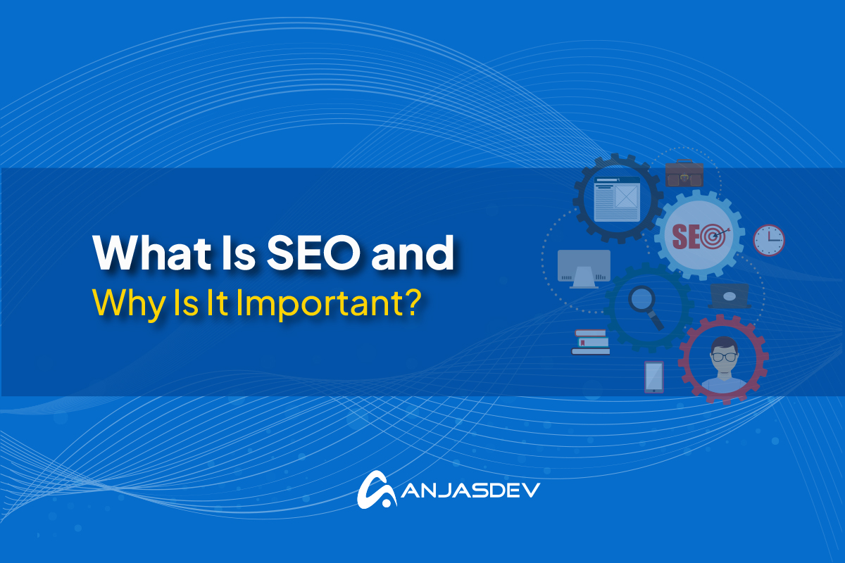 What is SEO and Why is it Important?