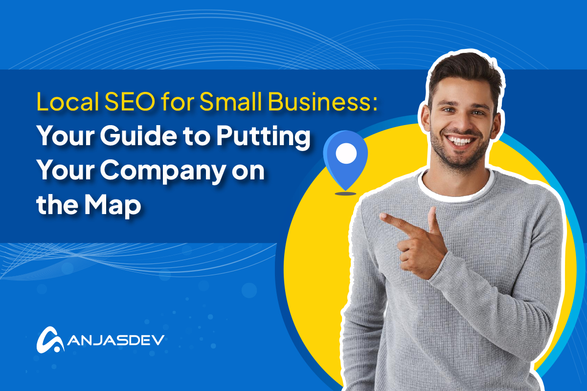 Local SEO for Small Business Your Guide to Putting Your Company on the Map