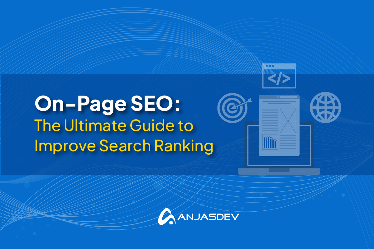 On-Page SEO: The Ultimate Guide to Improve Search Ranking